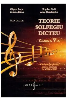 Teorie, solfegiu, dicteu Clasa 5 Manual - Olguta Lupu, Bogdan Voda, Tatiana Hilca, Anca Haralambie