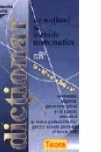 Dictionar de notiuni si metode matematice