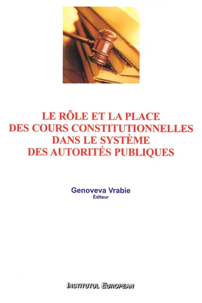 Le rôle et la place des cours constitutionnelles dans le système des autorităţi publice
