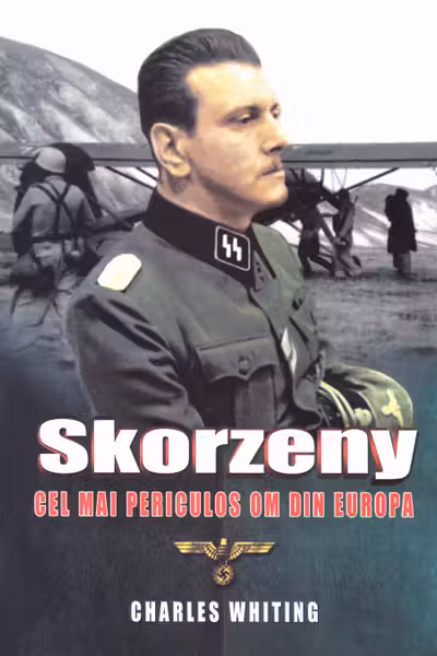 Skorzeny, cel mai periculos om din Europa
