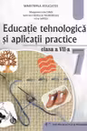 Educatie tehnologica si aplicatii practice. Manual pentru clasa a 7-a