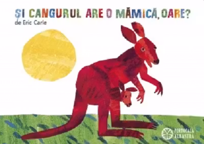 Si cangurul are o mamica, oare?