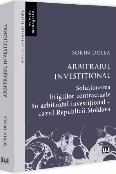 Arbitrajul investitional. Solutionarea litigiilor contractuale in arbitrajul investitional - cazul Republicii Moldova