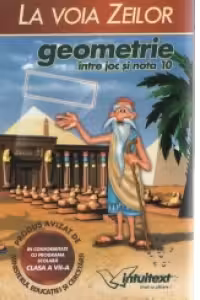 La voia zeilor - Geometrie clasa a 7-a volumul 1 (Patrulatere speciale)