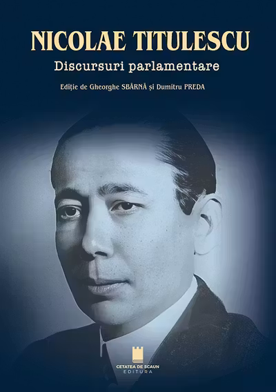 Nicolae Titulescu. Discursuri parlamentare - Gheorghe Sbarna, Dumitru Preda