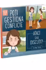 Poti gestiona conflicte - Ataci sau discuti?