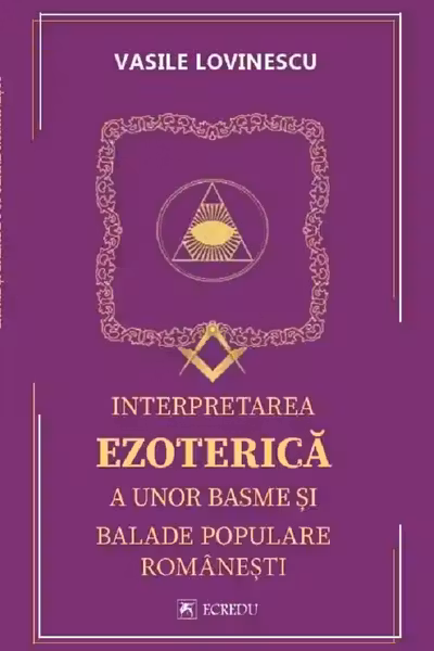 Interpretarea ezoterică a unor basme și balade populare românești