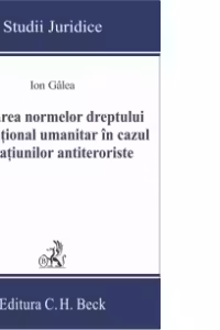 Aplicarea normelor dreptului international umanitar in cazul operatiunilor antiteroriste