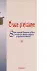 Cruce si misiune. Sfintii Imparati Constantin si Elena promotori ai libertatii religioase si aparatori ai Bisericii. Volumul 2