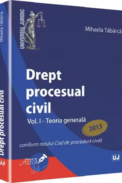 Drept procesual civil Vol.1: Teoria generală Ed.2013