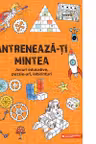 Antreneaza-ti mintea. Jocuri educative, puzzle-uri, labirinturi