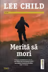 Merita sa mori - Lee Child. Traducere de Constantin Dumitru-Palcus