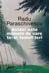 Astazi este mainele de care te-ai temut ieri