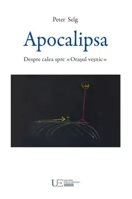 Apocalipsa. Despre calea spre Orasul vesnic