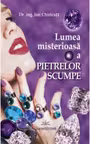Lumea misterioasa a pietrelor scumpe