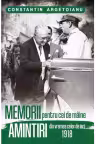 Memorii pentru cei de maine. Amintiri din vremea celor de ieri 1918
