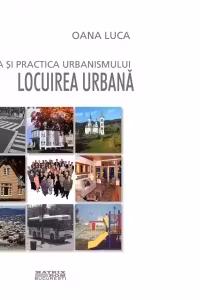 Teoria si practica urbanismului. Locuirea urbana