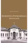 Resedinta Patriarhala. Istorie si arta (album)