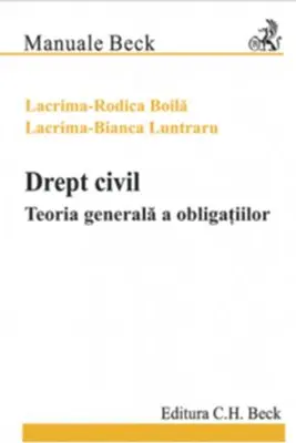 Drept civil. Teoria generala a obligatiilor - Rodica Lacrima Boila, Lacrima Bianca Luntraru
