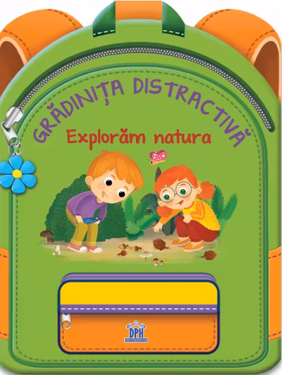 Gradinita distractiva. Exploram natura