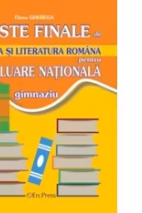 Teste finale de limba si literatura romana pentru Evaluare Nationala
