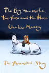 The Boy The Mole The Fox and The Horse: The Animated Story