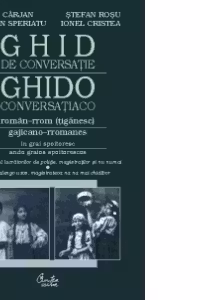 Ghid de conversatie roman-rrom (tiganesc) in grai spoitoresc