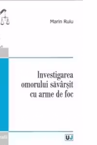 Investigarea omorului savarsit cu arme de foc