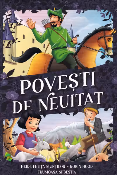 Povesti de neuitat - Heidi fetita muntilor Robin Hood Frumoasa si Bestia