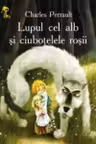 Lupul cel alb si ciubotelele rosii
