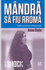 Mândră să fiu rromă. De la Faţa Luncii la Sorbona: un destin de excepţie