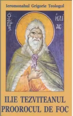 Ilie Tezviteanul, proorocul de foc - Sf. Grigorie de Nazianz (Teologul)