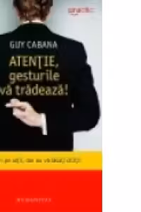 Atentie, gesturile va tradeaza!