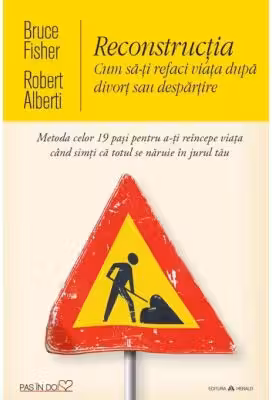 Reconstrucția. Cum să-ți refaci viața după divorț sau despărțire