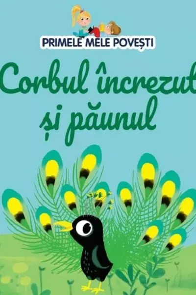 PRIMELE MELE POVESTI. CORBUL INCREZUT SI PAUNUL