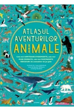 ATLASUL AVENTURILOR ANIMALE