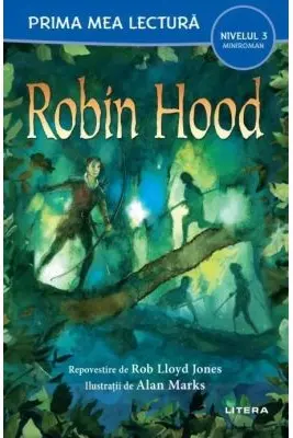 Prima mea lectura. ROBIN HOOD. (nivelul 3)