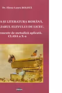 Limba si literatura romana. Auxiliarul elevului de liceu. Cu elemente de metodica aplicata. Clasa a X-a