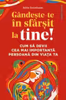 Gandeste-te in sfarsit la tine!
