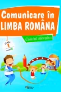 Comunicare in limba romana. Caietul elevului clasa I, model A
