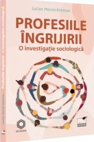 Profesiile ingrijirii. O investigatie sociologica
