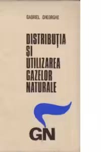 Distributia si utilizarea gazelor naturale - Proiectare si executie