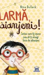 Alarma, paianjeni! Cartea care iti spune cum sa-ti alungi frica de paianjeni