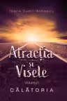 Atracția și visele Vol. 1 - Călătoria - PRINTED EDGES