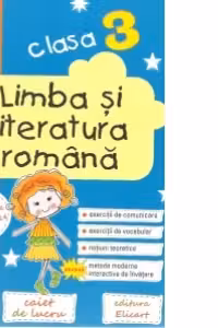 Limba si literatura romana. Casa a III-a. Caiet de lucru