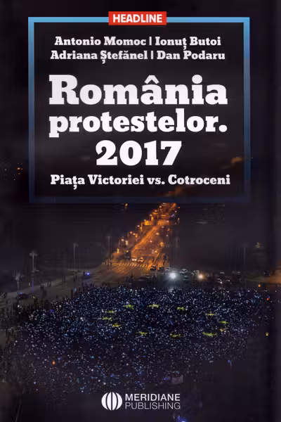 România protestelor. 2017. Piața Victoriei vs. Cotroceni