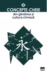 Concepte-cheie din gandirea si cultura chineza - Vol. VIII