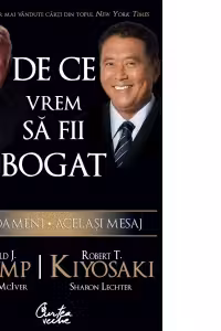 De ce vrem sa fii bogat. Doi oameni. Acelasi mesaj - Donald J. Trump, Robert T. Kiyosaki, Meredith McIver, Sharon Lec