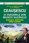 Ceausescu si Enigmele din Muntii Buzaului