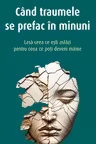Când traumele se prefac în minuni